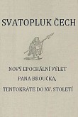 Další dobrodružství pana Broučka s tematikou sci-fi. Zatímco v první povídce se přemisťuje v prostoru, tentokrát cestuje časem.
Poprvé vyšlo r. 1888.